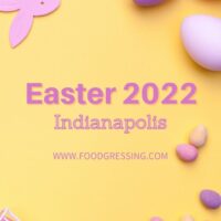 EASTER INDIANAPOLIS 2022: Brunch, Lunch, Dinner, Restaurants, To-Go