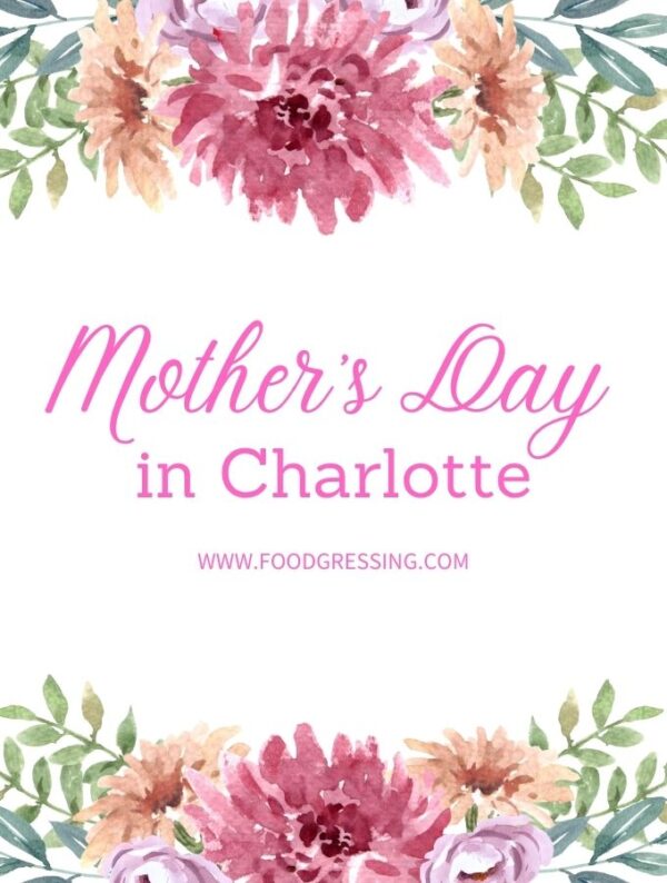 MOTHER'S DAY CHARLOTTE 2022 Brunch, Lunch, Dinner, Restaurants