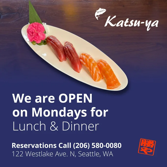 Come join Sushi Katsu-ya Seattle now open for lunch, dinner service on Mondays