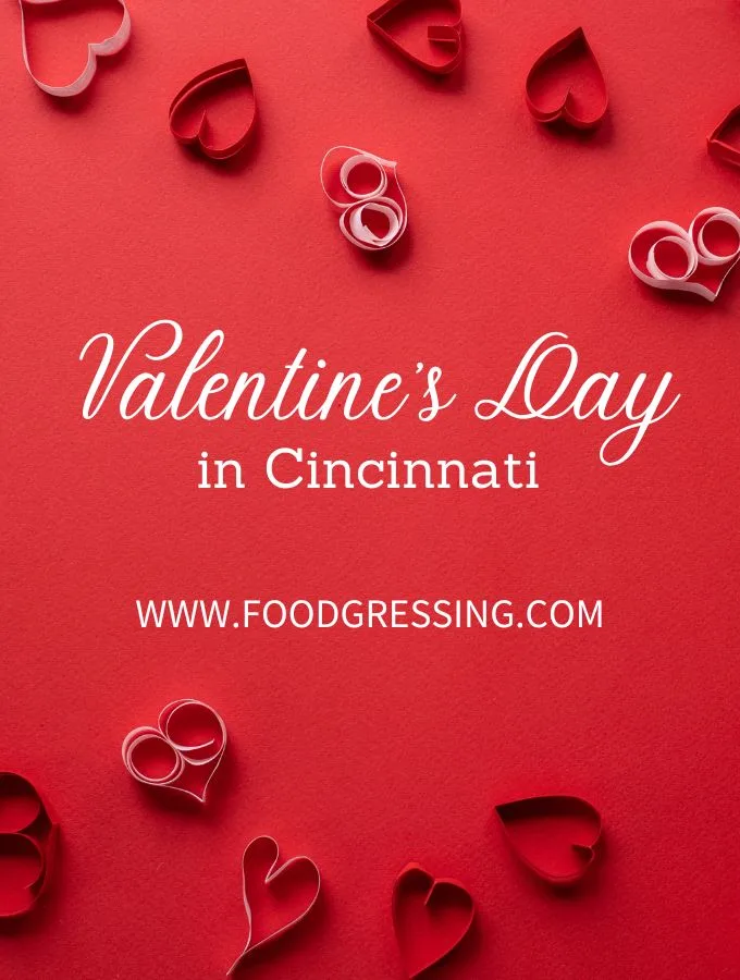 Valentine&rsquo;s Day Cincinnati 2023: Restaurants, Things to Do
