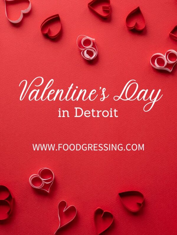 Valentine’s Day Detroit 2023 Restaurants, Things to Do