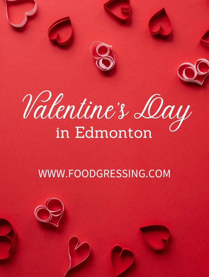 Valentine&rsquo;s Day Edmonton 2023: Restaurants, Romantic Things to Do