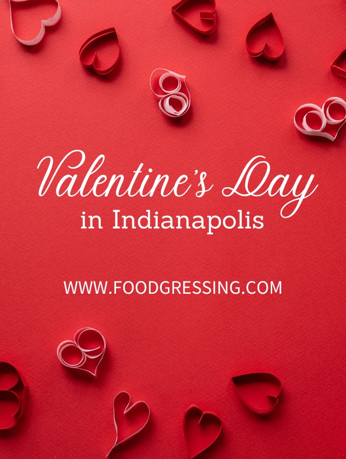 Valentine’s Day Indianapolis 2023 IN Restaurants, Things to Do