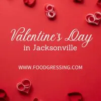 Valentine&rsquo;s Day Jacksonville 2023: Restaurants, Romantic Things to Do