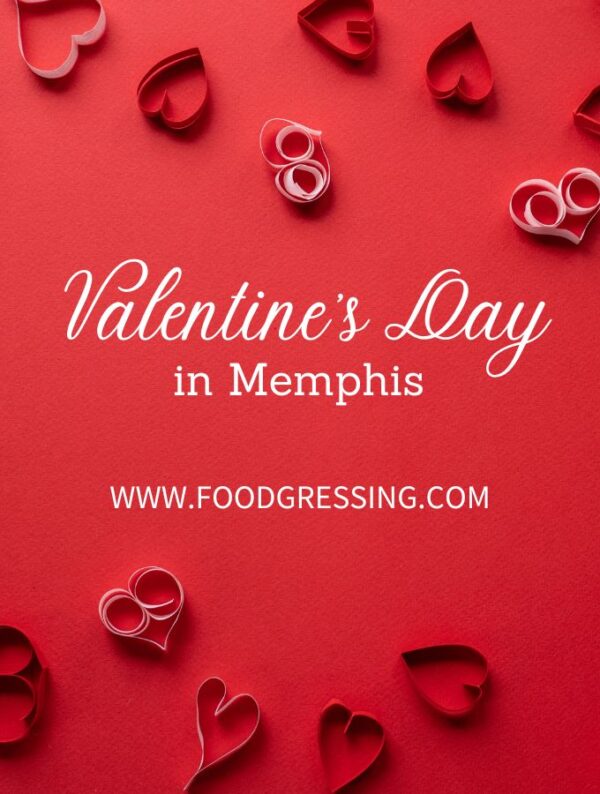 Valentine’s Day Memphis 2023 TN Restaurants, Things to Do