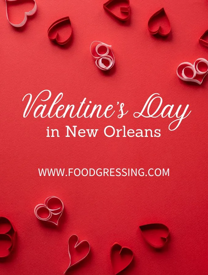 Valentine&rsquo;s Day New Orleans 2023: Restaurants, Things to Do