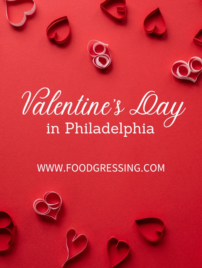 Valentine’s Day Philadelphia 2023 Restaurants, Things to Do