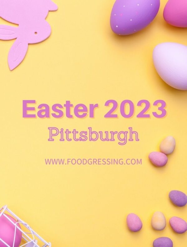 Easter Pittsburgh 2023 Brunch, Restaurants, Things to Do