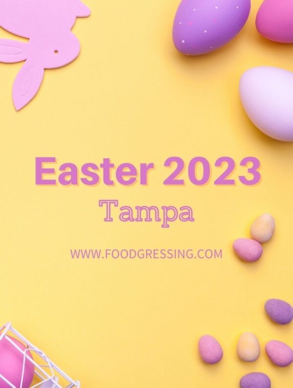 Easter Tampa 2023 Brunch, Restaurants, Things to Do