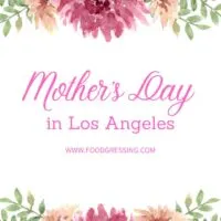 Mother's Day Los Angeles 2023: Brunch, Restaurants, Things to Do
