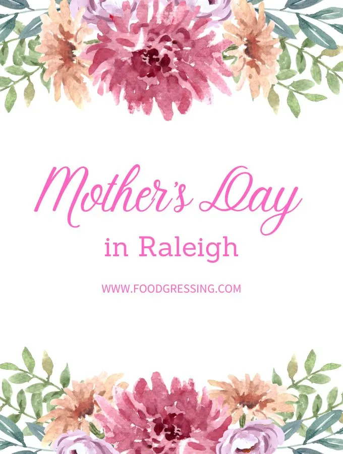 Mother's Day Raleigh 2023: Brunch, Restaurants, Things to Do