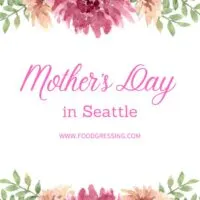 Mother's Day Seattle 2023: Brunch, Restaurants, Things to Do