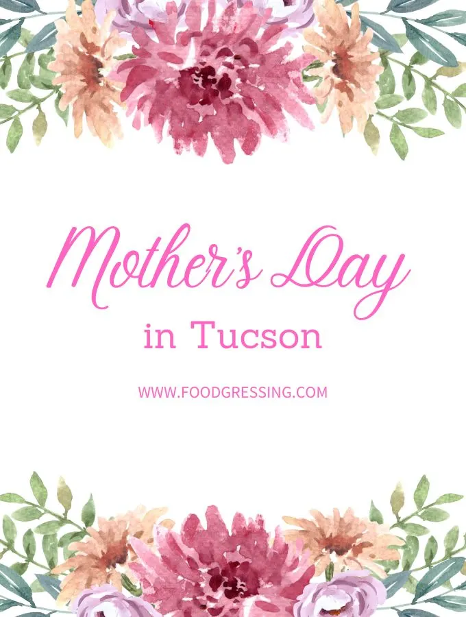 Mother's Day Tucson 2023: Brunch, Restaurants, Things to Do
