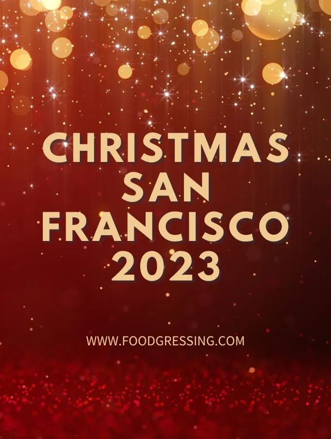 Christmas San Francisco 2023: Dinner, Turkey to Go, Restaurants