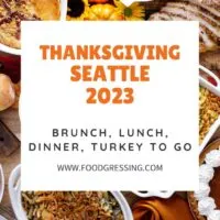 Thanksgiving Seattle 2023: Dinner, Turkey to Go, Restaurants