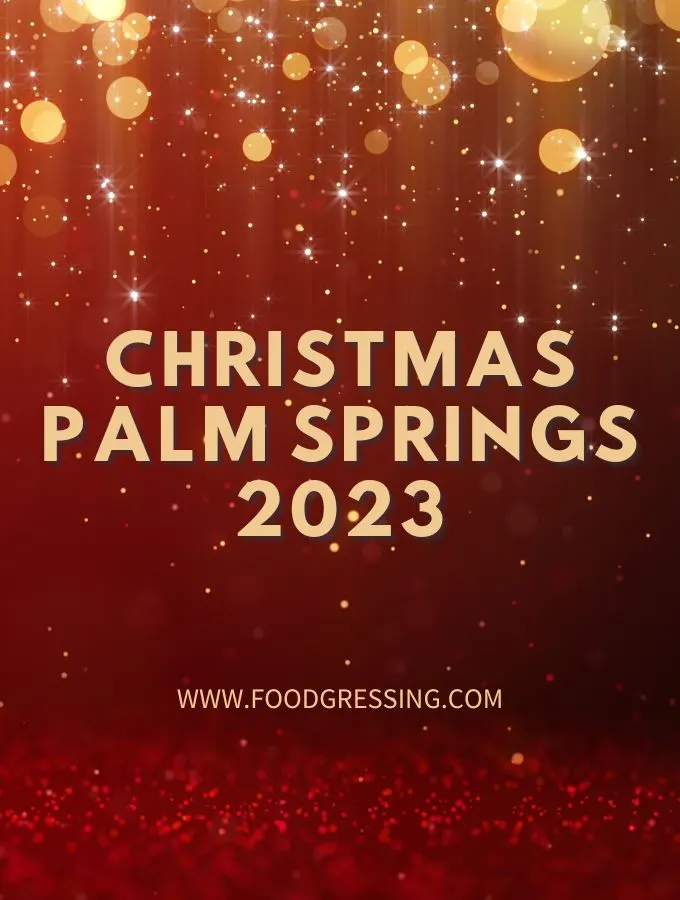 Christmas Palm Springs 2023: Dinner, Turkey to Go, Restaurants