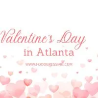 Valentine's Day Atlanta 2024 Restaurant, Hotel, Dinner Offerings