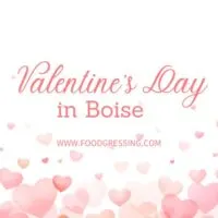 Valentine's Day Boise 2024 Restaurant, Hotel, Dinner Offerings