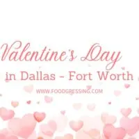 Valentine's Day Dallas - Fort Worth 2024 Restaurant, Hotel, Dinner Offerings