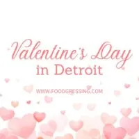Valentine's Day Detroit 2024 Restaurant, Hotel, Dinner Offerings