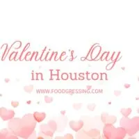 Valentine's Day Houston 2024 Restaurant, Hotel, Dinner Offerings