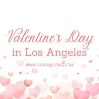Valentine's Day Los Angeles 2024 Restaurant, Hotel, Dinner Offerings