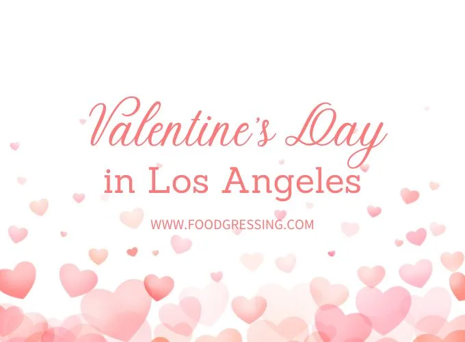 Valentine's Day Los Angeles 2024 Restaurant, Hotel, Dinner Offerings