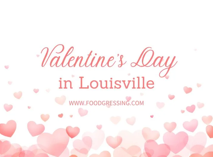 Valentine's Day Louisville 2024 Restaurant, Hotel, Dinner Offerings