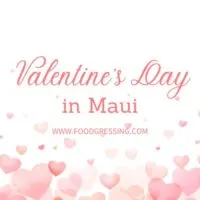 Valentine's Day Maui 2024 Restaurant, Hotel, Dinner Offerings