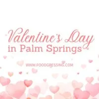 Valentine's Day Palm Springs 2024 Restaurant, Hotel, Dinner Offerings