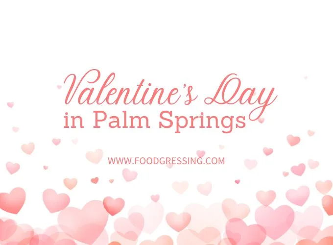 Valentine's Day Palm Springs 2024 Restaurant, Hotel, Dinner Offerings