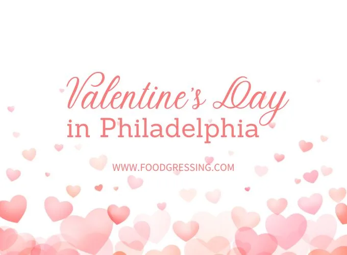 Valentine's Day Philadelphia 2024 Restaurant, Hotel, Dinner Offerings