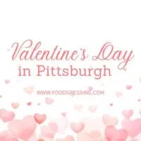 Valentine's Day Pittsburgh 2024 Restaurant, Hotel, Dinner Offerings