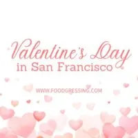 Valentine's Day San Francisco 2024 Restaurant, Hotel, Dinner Offerings
