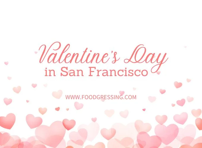 Valentine's Day San Francisco 2024 Restaurant, Hotel, Dinner Offerings