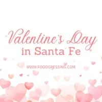 Valentine's Day Santa Fe 2024 Restaurant, Hotel, Dinner Offerings