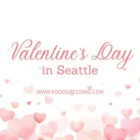 Valentine's Day Seattle 2024 Restaurant, Hotel, Dinner Offerings
