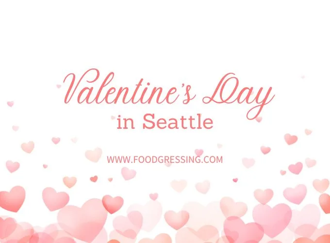 Valentine's Day Seattle 2024 Restaurant, Hotel, Dinner Offerings