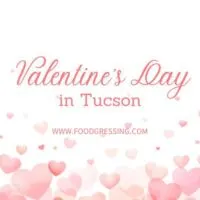 Valentine's Day Tucson 2024 Restaurant, Hotel, Dinner Offerings