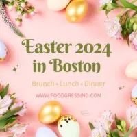 Easter Boston 2024 - Brunch, Lunch & Dinner