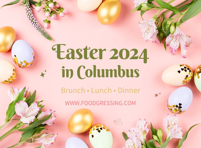 Easter Brunch Columbus 2024, Lunch, Dinner, Events Foodgressing