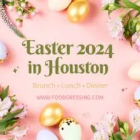 Easter Houston 2024 - Brunch, Lunch & Dinner