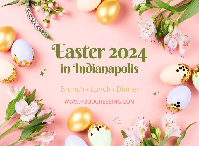 Easter Brunch Indianapolis 2024, Lunch, Dinner, Events