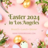 Easter Brunch Los Angeles 2024, Lunch, Dinner, Events