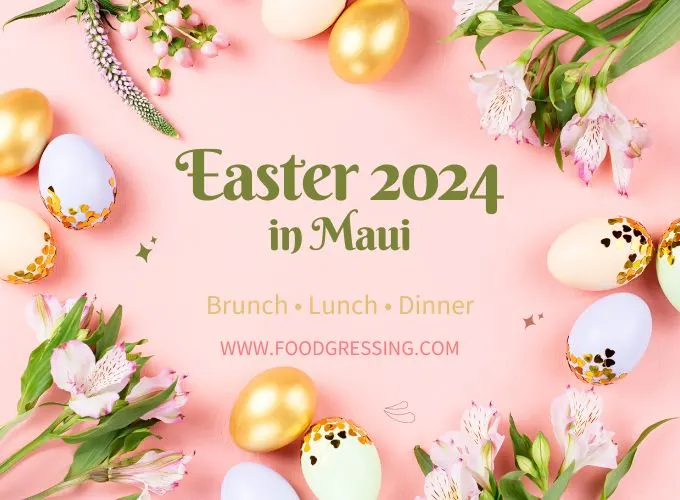 Easter Brunch Maui 2024, Lunch, Dinner, Events