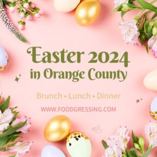 Easter Brunch Orange County 2024, Lunch, Dinner, Events