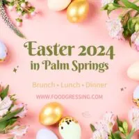 Easter Brunch Palm Springs 2024, Lunch, Dinner, Events