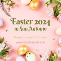 Easter Brunch San Antonio 2024, Lunch, Dinner, Events