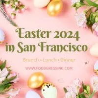 Easter San Francisco 2024 - Brunch, Lunch & Dinner