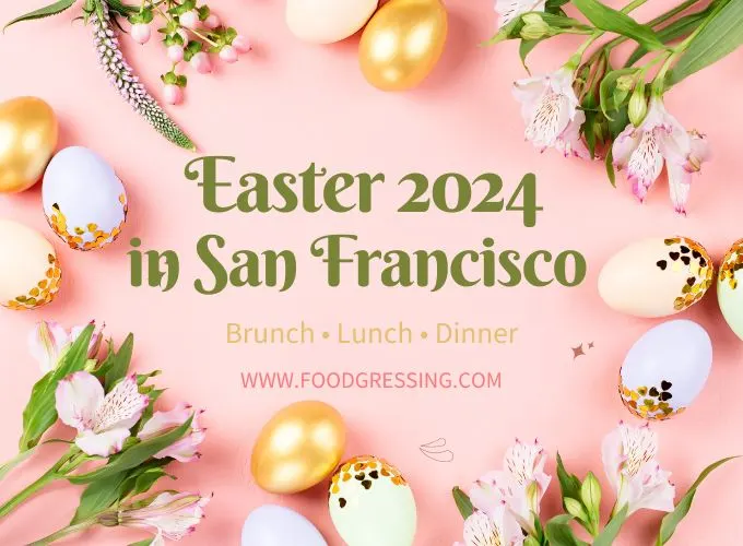 Easter San Francisco 2024 - Brunch, Lunch & Dinner